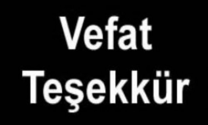 VEFAT VE TEŞEKKÜR