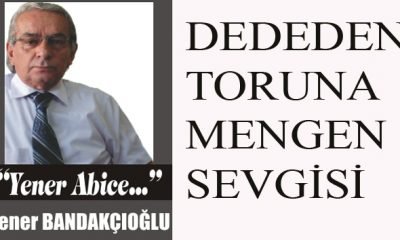DEDEDEN TORUNA MENGEN SEVGİSİ