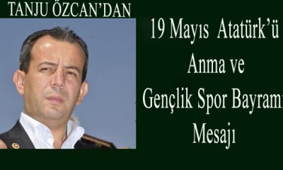 Sayın Tanju Özcan’ın “ 19 Mayıs Atatürk’ü Anma ve Gençlik Spor Bayramı” mesajı