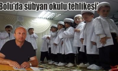 ‘Bolu’da sübyan okulu tehlikesi’