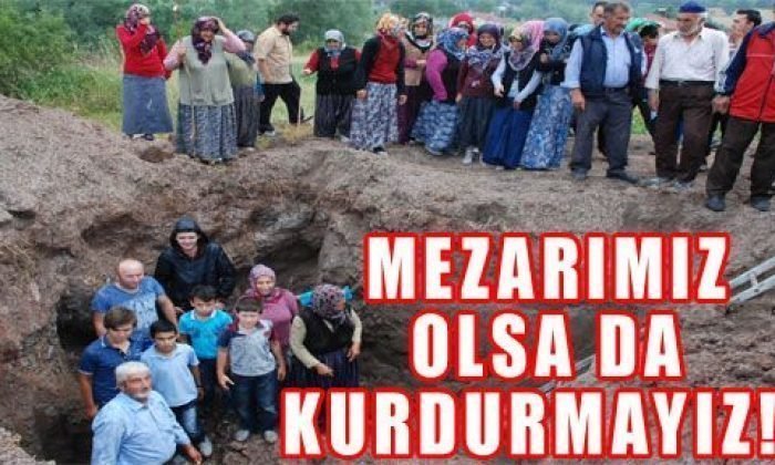 Mezarımız olsa da kurdurmayız!!!