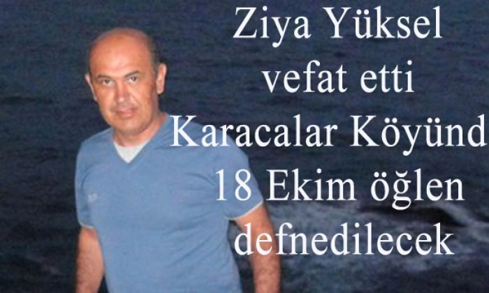 Ziya Yüksel vefat etti