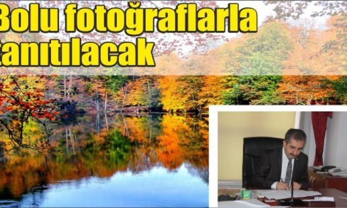Bolu fotoğraflarla tanıtılacak