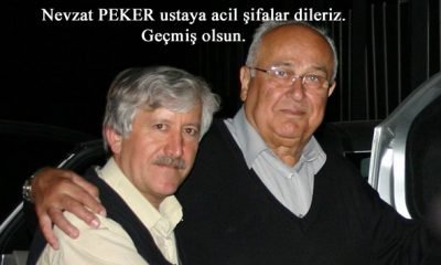 Nevzat PEKER ustaya geçmiş olsun