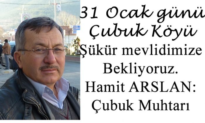 31 Ocak günü Çubuk Köyü Şükür mevlidine davetlisiniz