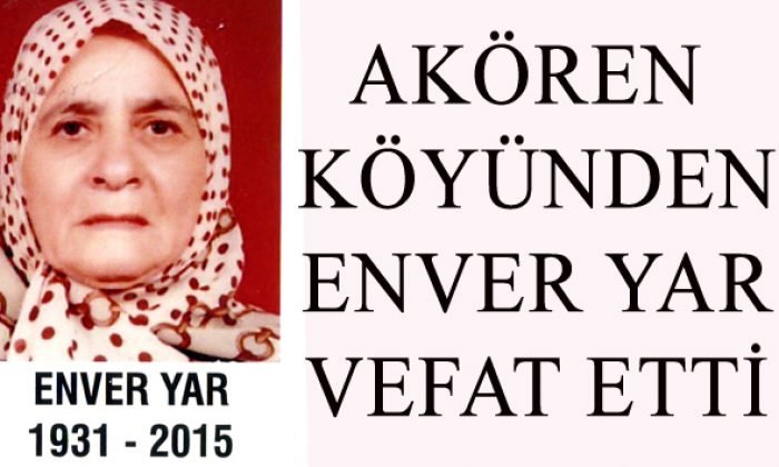 ENVER YAR VEFAT ETTİ