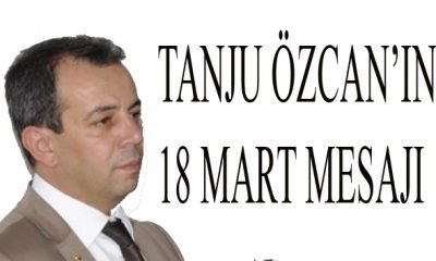 Tanju Özcan’ın 18 Mart Mesajı