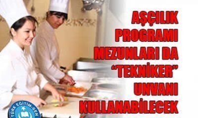 AŞÇILIK PROGRAMI MEZUNLARI DA `TEKNİKER` UNVANI KULLANABİLECEK
