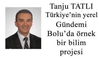 BOLU’DA ÖRNEK BİR BİLİM PROJESİ