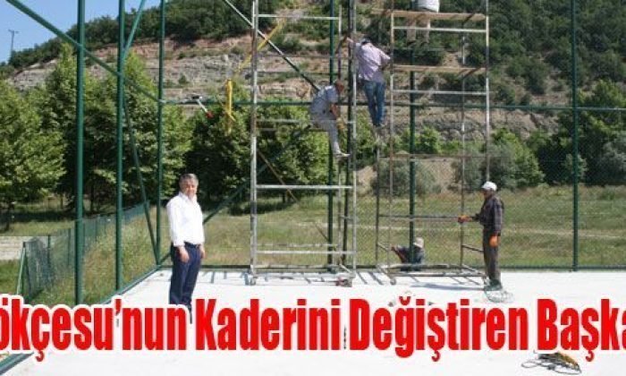 Gökçesu’nun Kaderini Değiştiren Başkan