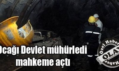 Ocağı Devlet mühürledi mahkeme açtı