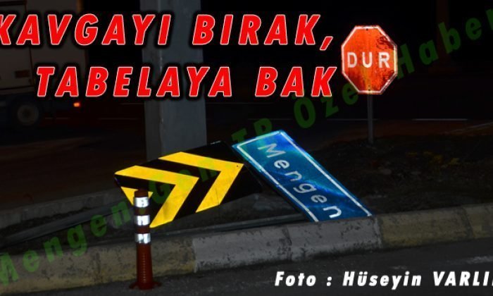 Kavgayı Bırakıp, Tabelaya Bakın
