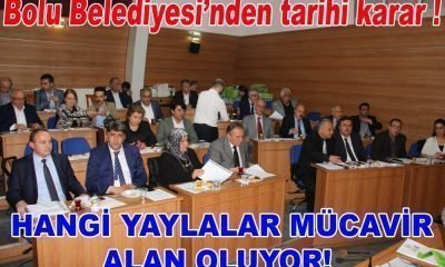 Bolu Belediyesi’nden tarihi karar; YAYLALAR MÜCAVİR ALAN OLUYOR!