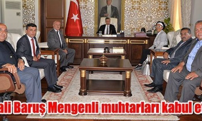 Vali Baruş Mengenli muhtarları kabul etti