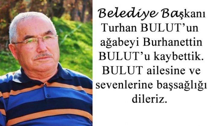 ACI KAYBIMIZ Burhanettin BULUT’u kaybettik