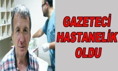 GAZETECİ HASTANELİK OLDU