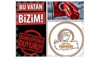 TAŞPAKON KAMUOYU DUYURUSU; BU VATAN BİZİMDİR, HEPİMİZİNDİR!