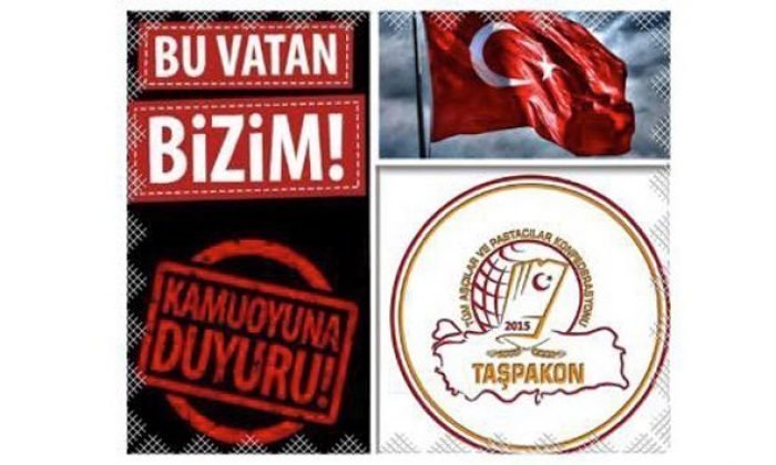 TAŞPAKON KAMUOYU DUYURUSU; BU VATAN BİZİMDİR, HEPİMİZİNDİR!