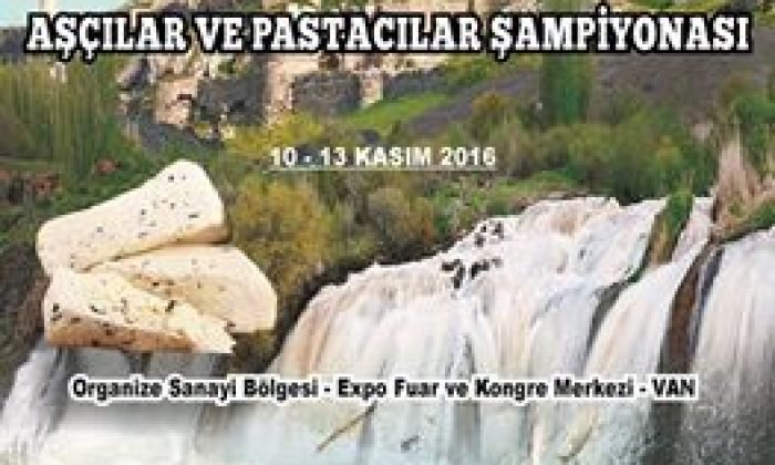 1.VAN ULUSAL AŞÇILAR VE PASTACILAR ŞAMPİYONASI
