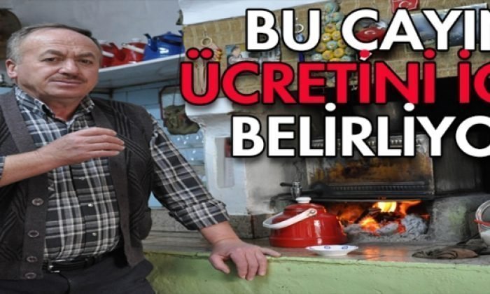 BU ÇAYIN ÜCRETİNİ İÇEN BELİRLİYOR