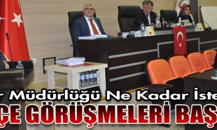 BÜTÇE GÖRÜŞMELERİ BAŞLADI