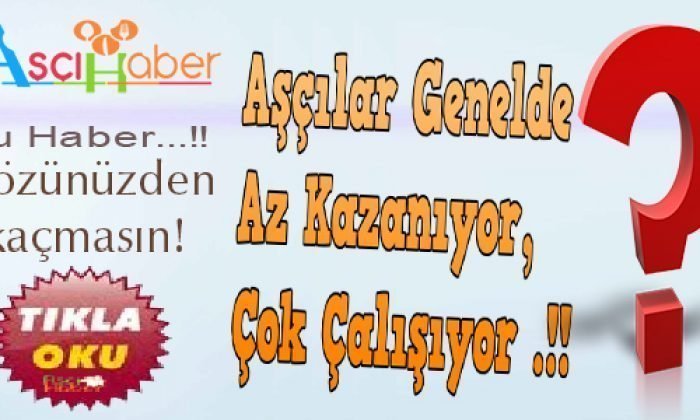 Aşçılar Genelde Az Kazanıyor, Çok Çalışıyor..