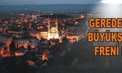 GEREDE’DEN BÜYÜKŞEHİR FRENİ Mİ?