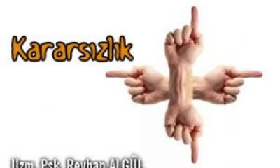 Kararsız Kalmak Korkularımızla Yüzleşememektir.