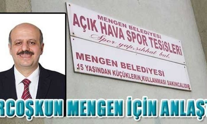 ERCOŞKUN MENGEN İÇİN ANLAŞTI