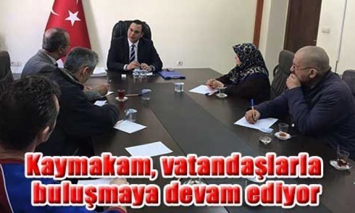 Kaymakam, vatandaşlarla buluşmaya devam ediyor
