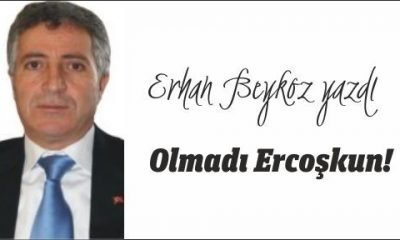 Olmadı Ercoşkun!