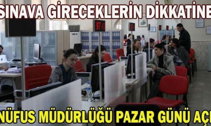 Nüfus Müdürlüğü Pazar günü açık