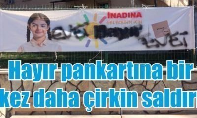 Hayır pankartına bir kez daha çirkin saldırı