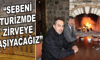 “SEBENİ TURİZMDE ZİRVEYE TAŞIYACAĞIZ”
