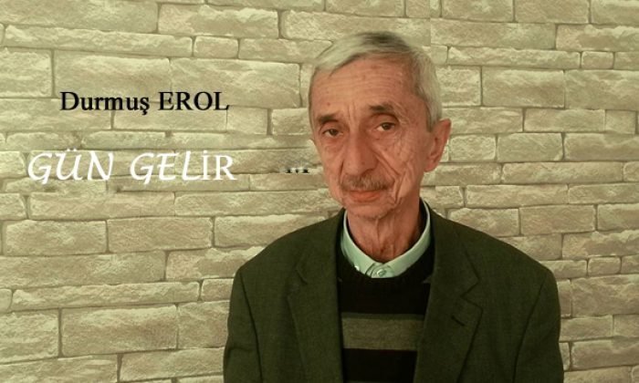 Gün GELİR-Durmuş EROL-