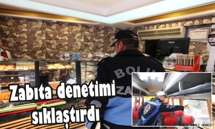 Zabıta denetimi sıklaştırdı