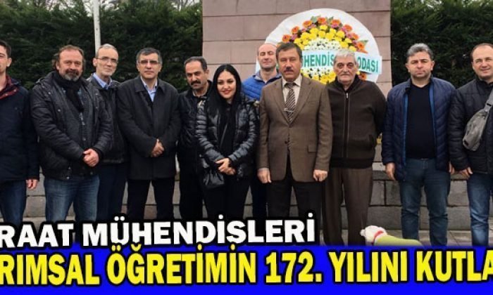 Ziraat Mühendisleri Tarımsal Öğretimin 172. yılını kutladı