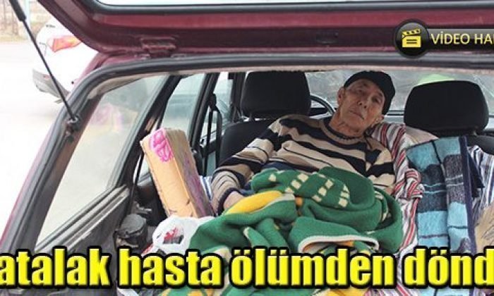 Yatalak hasta ölümden döndü
