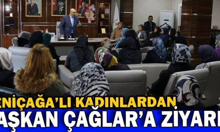 Yeniçağalı kadınlardan Başkan’a ziyaret