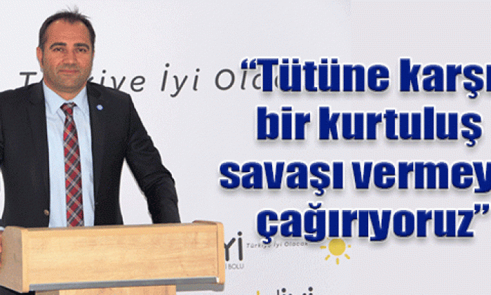 Tütüne karşı bir kurtuluş savaşı vermeye çağırıyoruz”