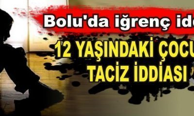 Bolu’da iğrenç iddia…