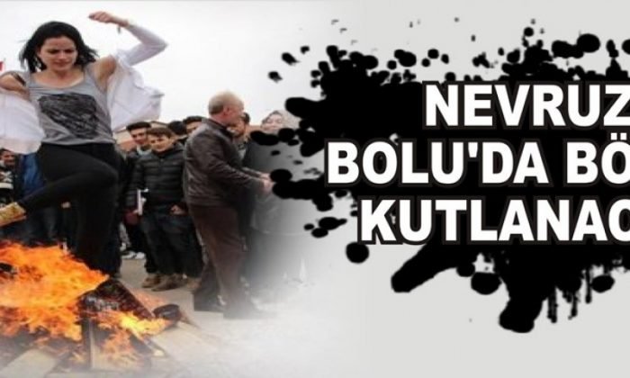 İl Kültür ve Turizm Müdürlüğü NEVRUZ BOLU’DA BÖYLE KUTLANACAK
