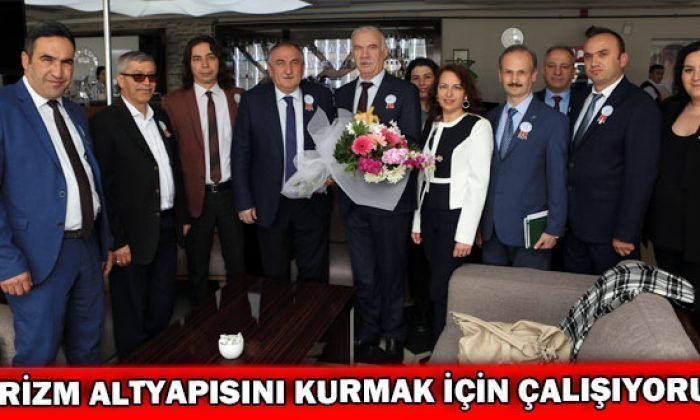 Turizm Altyapısını Kurmak İçin Çalışıyoruz