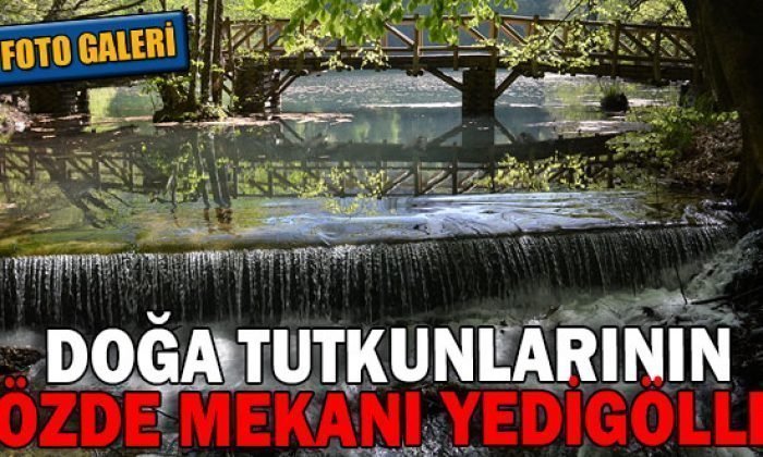 DOĞA TUTKUNLARININ GÖZDE MEKANI YEDİGÖLLER