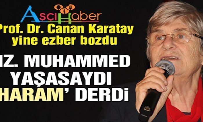 Hazreti Muhammed Zamanında Olsaydı Haram Olduğunu Söylerdi