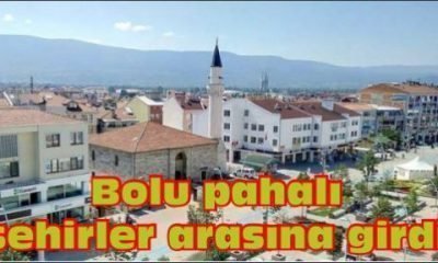 Bolu pahalı şehirler arasına girdi