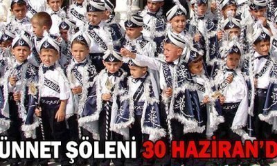 SÜNNET ŞÖLENİ 30 HAZİRAN’DA