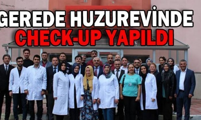 GEREDE HUZUREVİNDE CHECK-UP YAPILDI