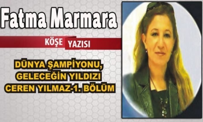 DÜNYA ŞAMPİYONU, GELECEĞİN YILDIZI CEREN YILMAZ-1. BÖLÜM