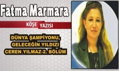 DÜNYA ŞAMPİYONU, GELECEĞİN YILDIZI CEREN YILMAZ-2. BÖLÜM